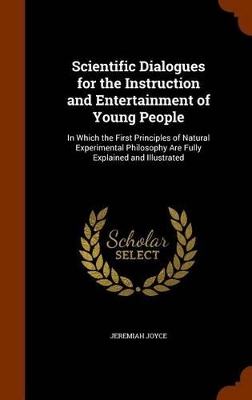 Book cover for Scientific Dialogues for the Instruction and Entertainment of Young People