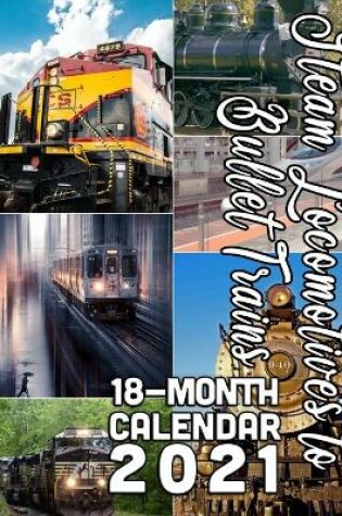 Cover of Steam Locomotives to Bullet Trains 18-Month Calendar 2021