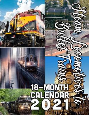 Book cover for Steam Locomotives to Bullet Trains 18-Month Calendar 2021