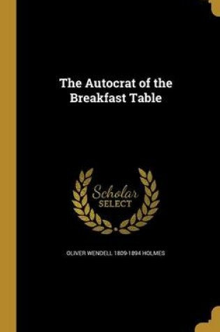 Cover of The Autocrat of the Breakfast Table