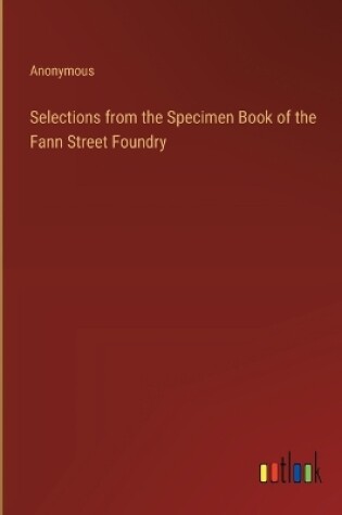 Cover of Selections from the Specimen Book of the Fann Street Foundry