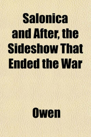 Cover of Salonica and After, the Sideshow That Ended the War