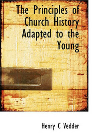 Cover of The Principles of Church History Adapted to the Young