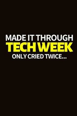 Cover of I Made Through Tech Week Only Cried Twice...