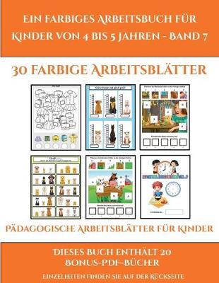 Book cover for Pädagogische Arbeitsblätter für Kinder (Ein farbiges Arbeitsbuch für Kinder von 4 bis 5 Jahren - Band 7)