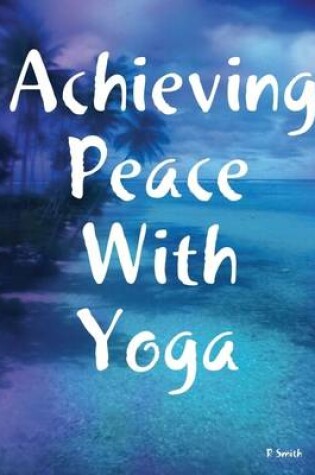 Cover of Achieving Peace With Yoga