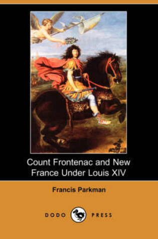 Cover of Count Frontenac and New France Under Louis XIV (Dodo Press)