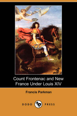 Book cover for Count Frontenac and New France Under Louis XIV (Dodo Press)