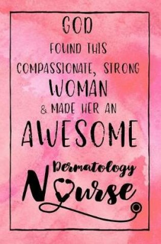 Cover of God Found this Strong Woman & Made Her an Awesome Dermatology Nurse