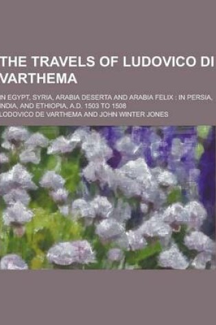 Cover of The Travels of Ludovico Di Varthema; In Egypt, Syria, Arabia Deserta and Arabia Felix