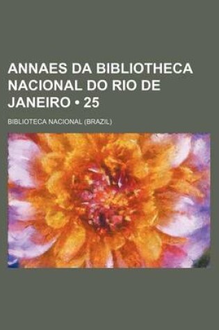 Cover of Annaes Da Bibliotheca Nacional Do Rio de Janeiro (25)