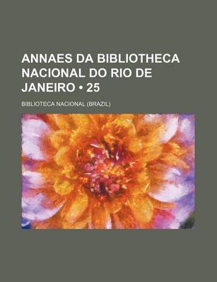 Book cover for Annaes Da Bibliotheca Nacional Do Rio de Janeiro (25)