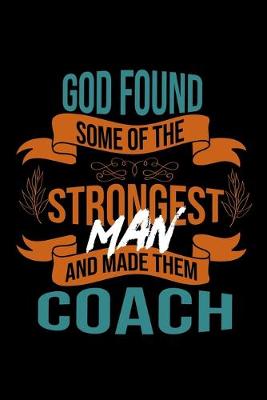 Book cover for God found some of the strongest and made them coach