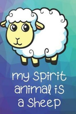 Cover of My Spirit Animal Is A Sheep