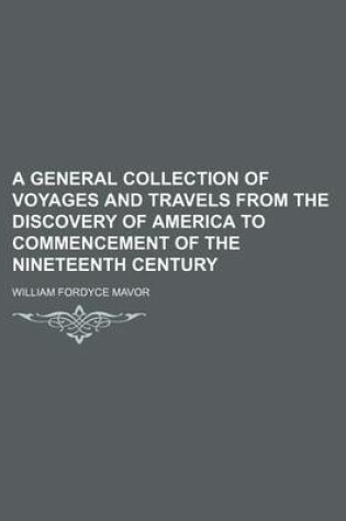 Cover of A General Collection of Voyages and Travels from the Discovery of America to Commencement of the Nineteenth Century (Volume 21)