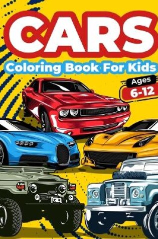 Cover of Cars Coloring Book For Kids Ages 6-12