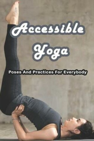 Cover of Accessible Yoga