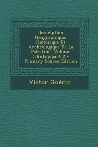Cover of Description Geographique, Historique Et Archeologique de la Palestine, Volume 1, Part 2