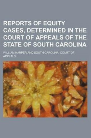 Cover of Reports of Equity Cases, Determined in the Court of Appeals of the State of South Carolina