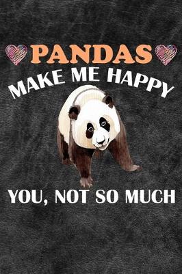 Book cover for Pandas Make Me Happy You Not So Much