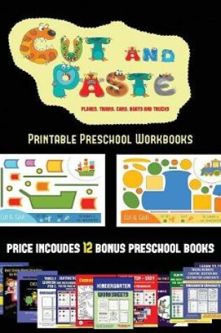 Cover of Printable Preschool Workbooks (Cut and Paste Planes, Trains, Cars, Boats, and Trucks)