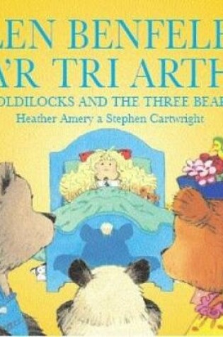 Cover of Elen Benfelen a'r Tri Arth - Goldilocks & the Three Bears