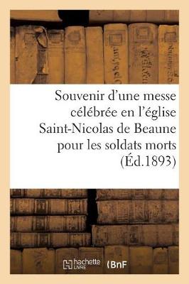 Cover of Souvenir d'Une Messe Celebree En l'Eglise Saint-Nicolas de Beaune Pour Les Soldats Morts
