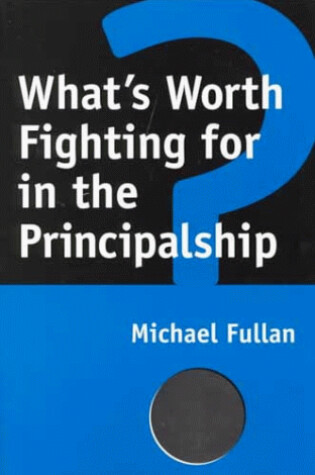 Cover of What's Worth Fighting for in the Principalship?