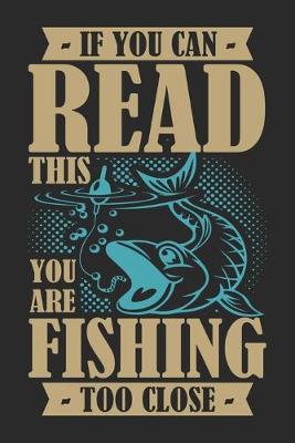 Book cover for If you can read this you are fishing too close