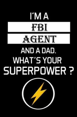 Cover of I'm a FBI Agent and a Dad. What's Your Superpower ?