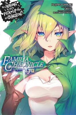 Book cover for Is It Wrong to Try to Pick Up Girls in a Dungeon? Familia Chronicle, Volume 1 (light novel)