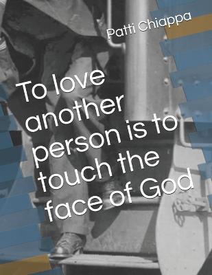 Book cover for To love another person is to touch the face of God