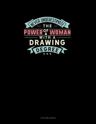 Cover of Never Underestimate The Power Of A Woman With A Drawing Degree