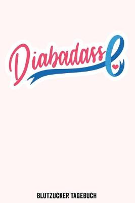 Book cover for Diabetes Blutzucker Tagebuch Diabadass