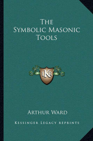 Cover of The Symbolic Masonic Tools