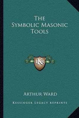 Book cover for The Symbolic Masonic Tools