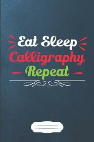 Cover of Eat Sleep Calligraphy Repeat