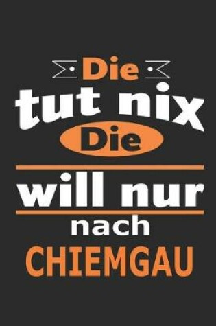 Cover of Die tut nix Die will nur nach Chiemgau