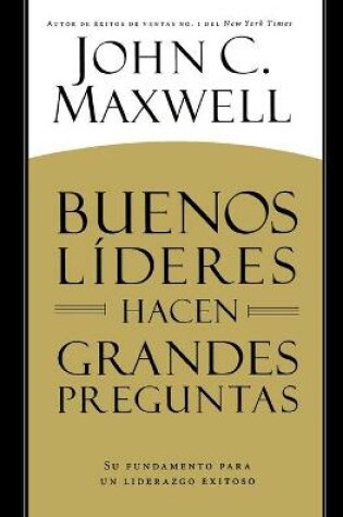 Cover of Buenos Líderes Hacen Grandes Preguntas
