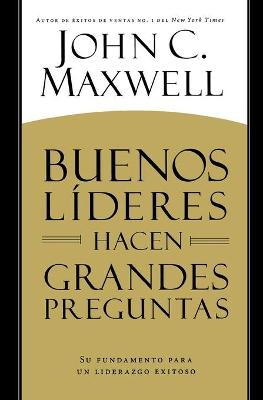 Book cover for Buenos Líderes Hacen Grandes Preguntas