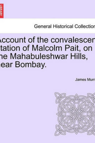 Cover of Account of the Convalescent Station of Malcolm Pait, on the Mahabuleshwar Hills, Near Bombay.