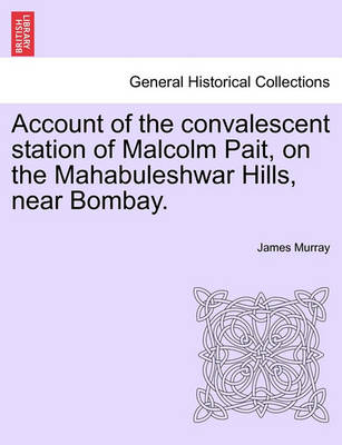 Book cover for Account of the Convalescent Station of Malcolm Pait, on the Mahabuleshwar Hills, Near Bombay.