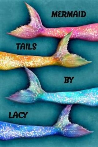 Cover of Mermaid Tails by Lacy