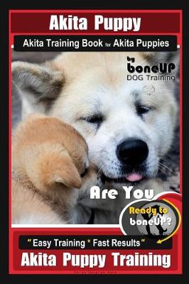 Book cover for Akita Puppy Akita Training Book for Akita Puppies by Boneup Dog Training