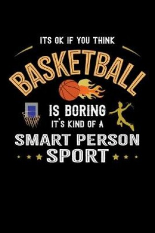 Cover of It's Okay If You Think Basketball Is Boring It's Kind Of A Smart Person Sport