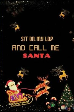 Cover of Sit On My Lap And Call Me Santa