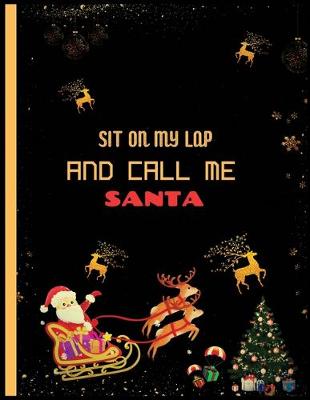 Book cover for Sit On My Lap And Call Me Santa