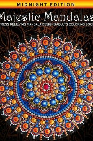 Cover of Majestic Mandalas Stress Relieving Mandala Designs Adults Coloring Book