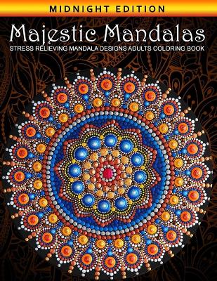 Book cover for Majestic Mandalas Stress Relieving Mandala Designs Adults Coloring Book