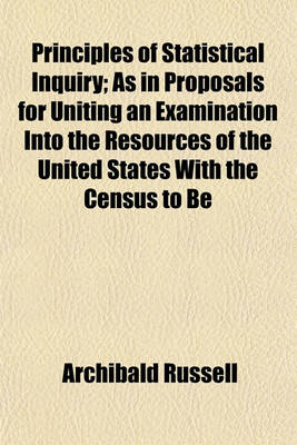 Book cover for Principles of Statistical Inquiry; As in Proposals for Uniting an Examination Into the Resources of the United States with the Census to Be